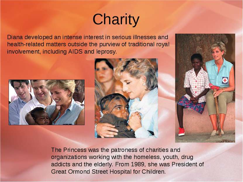 Charity Diana developed an intense interest in serious illnesses and health-r...
