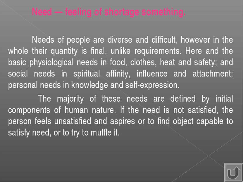 Need — feeling of shortage something. Needs of people are diverse and difficu...