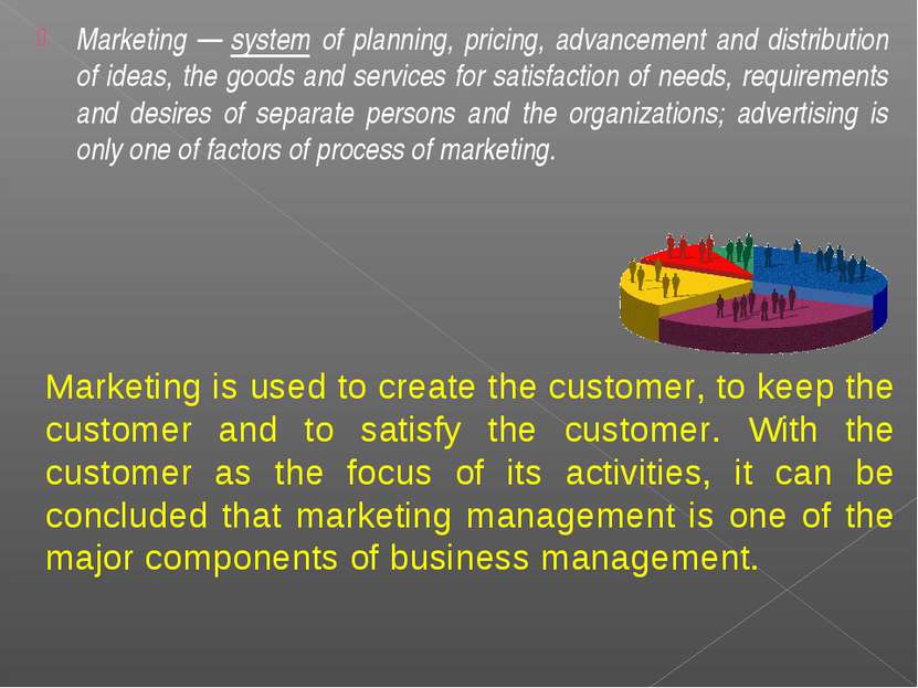 Marketing — system of planning, pricing, advancement and distribution of idea...
