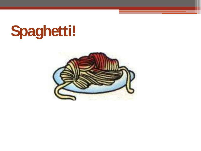 Spaghetti!