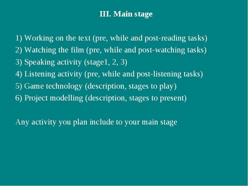 III. Main stage 1) Working on the text (pre, while and post-reading tasks) 2)...