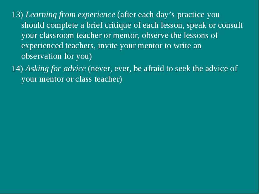 13) Learning from experience (after each day’s practice you should complete a...