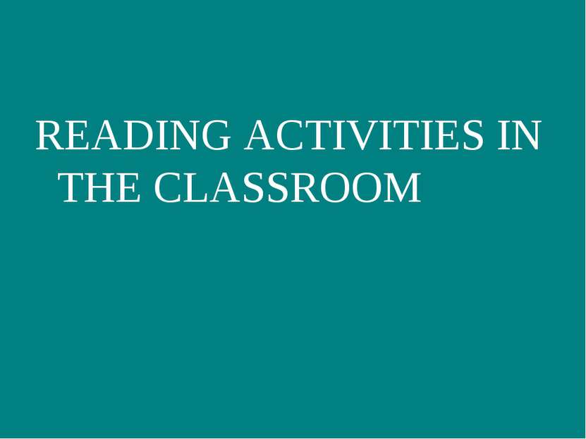 READING ACTIVITIES IN THE CLASSROOM