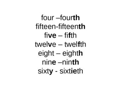 four –fourth fifteen-fifteenth five – fifth twelve – twelfth eight – eighth n...