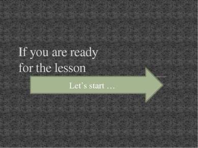 If you are ready for the lesson Let’s start …