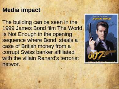 Media impact The building can be seen in the 1999 James Bond film The World I...
