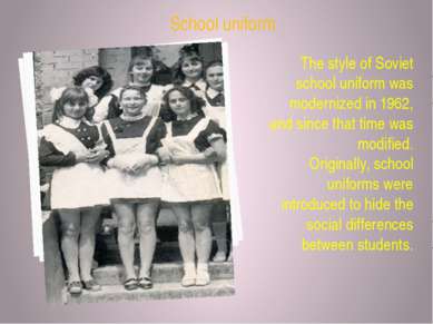 The style of Soviet school uniform was modernized in 1962, and since that tim...