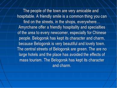 The people of the town are very amicable and hospitable. A friendly smile is ...