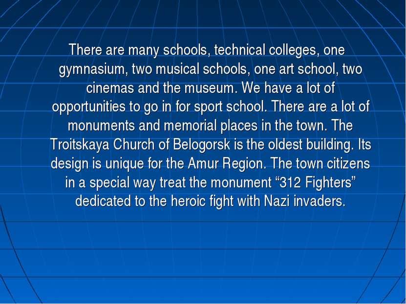 There are many schools, technical colleges, one gymnasium, two musical school...