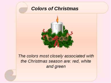 Colors of Christmas The colors most closely associated with the Christmas sea...