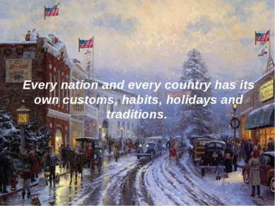 Every nation and every country has its own customs, habits, holidays and trad...