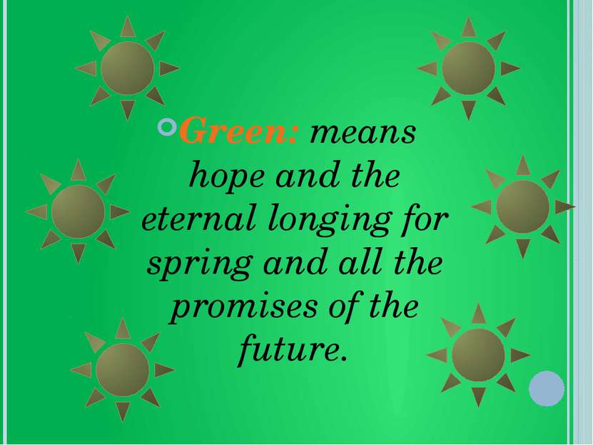 Green: means hope and the eternal longing for spring and all the promises of ...