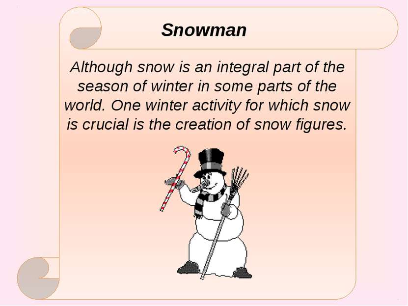 Snowman Although snow is an integral part of the season of winter in some par...