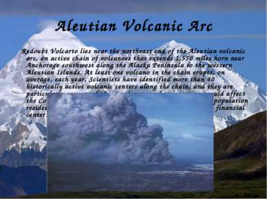 Aleutian Volcanic Arc Redoubt Volcarto lies near the northeast end of the Ale...