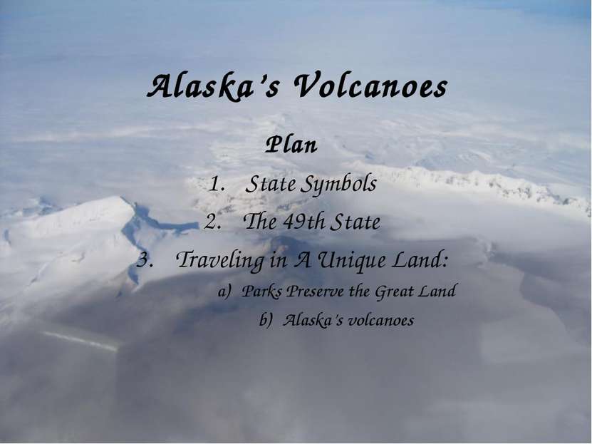 Alaska’s Volcanoes Plan State Symbols The 49th State Traveling in A Unique La...
