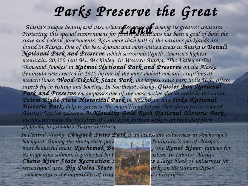 Parks Preserve the Great Land Alaska's unique beauty and vast wilderness area...