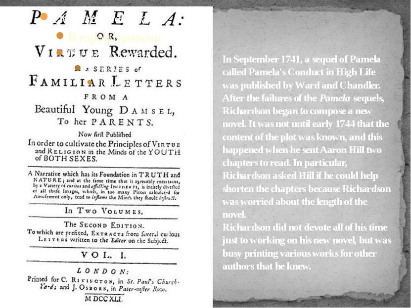In September 1741, a sequel of Pamela called Pamela's Conduct in High Life wa...