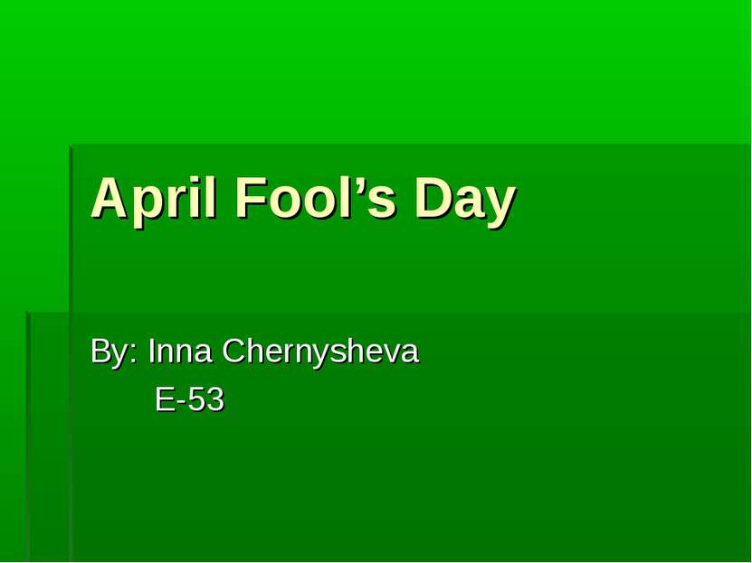 April Fool’s Day By: Inna Chernysheva E-53