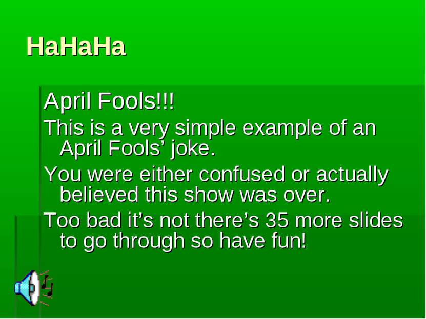 HaHaHa April Fools!!! This is a very simple example of an April Fools’ joke. ...