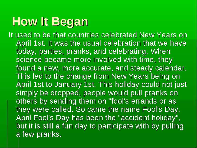 How It Began It used to be that countries celebrated New Years on April 1st. ...