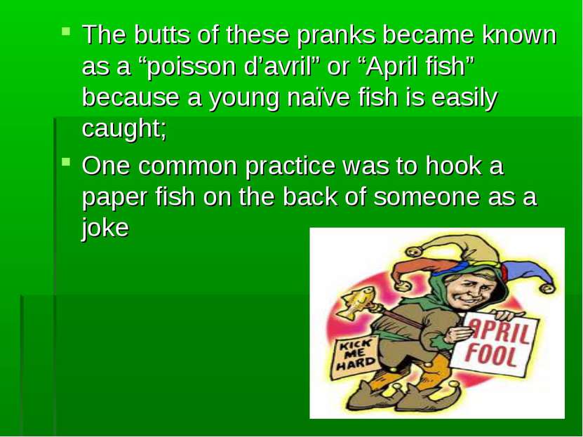 The butts of these pranks became known as a “poisson d’avril” or “April fish”...