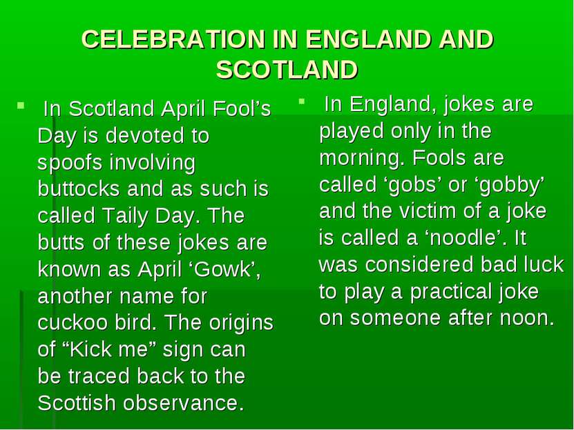 CELEBRATION IN ENGLAND AND SCOTLAND In Scotland April Fool’s Day is devoted t...