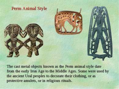 * Perm Animal Style The cast metal objects known as the Perm animal style dat...