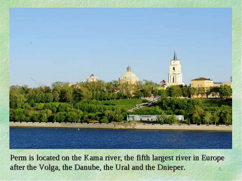Perm is located on the Kama river, the fifth largest river in Europe after th...