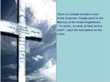 There is a simple wooden cross In the Antarctic. People put it in the Memory ...