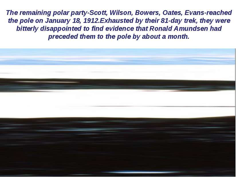 The remaining polar party-Scott, Wilson, Bowers, Oates, Evans-reached the pol...