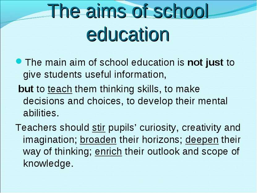 The aims of school education The main aim of school education is not just to ...