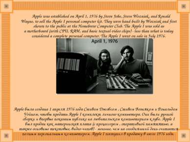 Apple was established on April 1, 1976 by Steve Jobs, Steve Wozniak, and Rona...