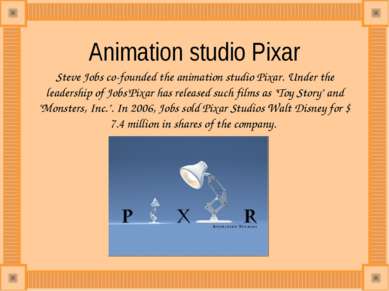 Animation studio Pixar Steve Jobs co-founded the animation studio Pixar. Unde...