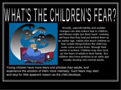 Young children have more fears and phobias than adults, and experience the em...