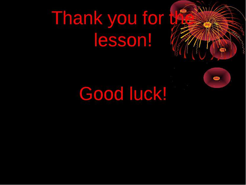 Thank you for the lesson! Good luck!