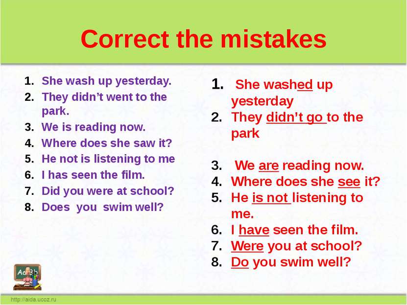 Correct the mistakes She wash up yesterday. They didn’t went to the park. We ...