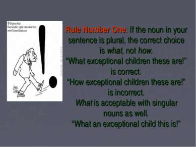 Rule Number One: If the noun in your sentence is plural, the correct choice i...