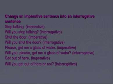 Change an imperative sentence into an interrogative sentence Stop talking. (i...