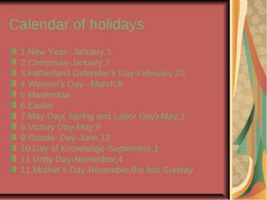 Calendar of holidays 1.New Year- January,1 2.Christmas-January,7 3.Fatherland...
