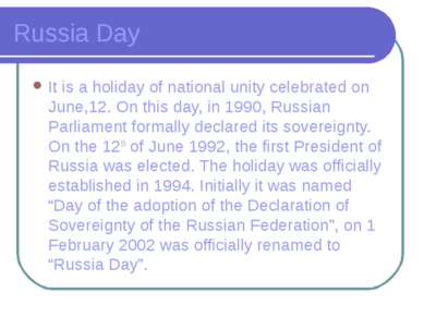 Russia Day It is a holiday of national unity celebrated on June,12. On this d...