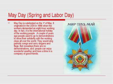 May Day (Spring and Labor Day) May Day is celebrated on the 1st of May. It or...