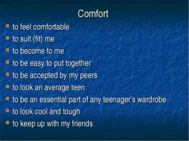 Comfort to feel comfortable to suit (fit) me to become to me to be easy to pu...