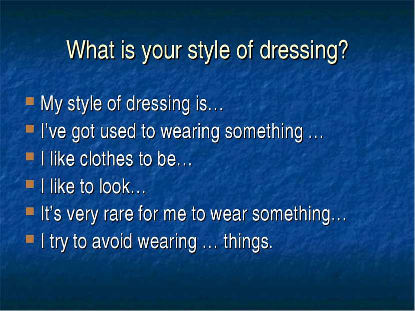 What is your style of dressing? My style of dressing is… I’ve got used to wea...