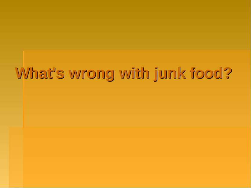 What's wrong with junk food?