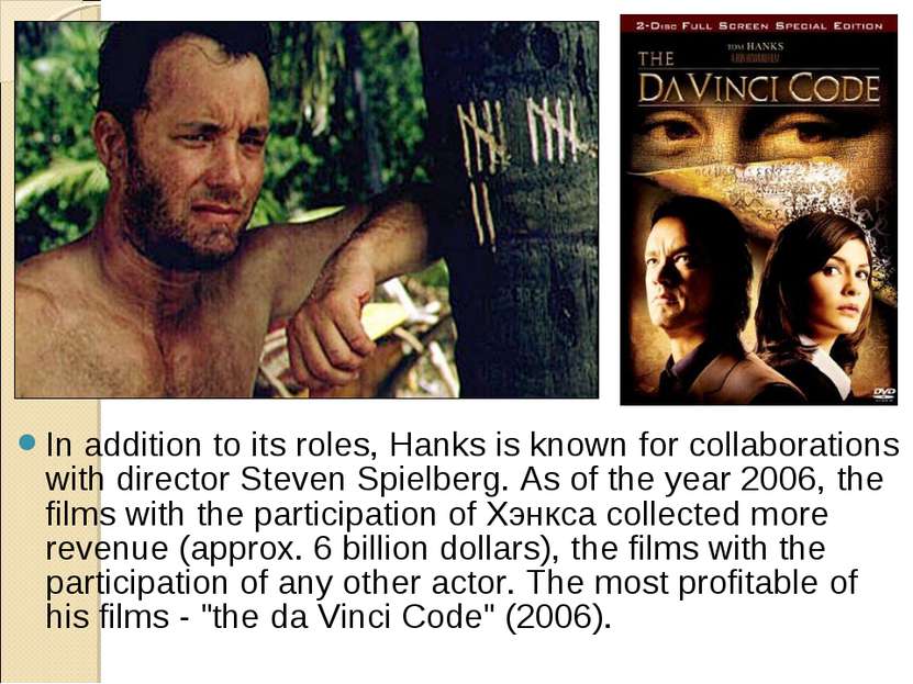 In addition to its roles, Hanks is known for collaborations with director Ste...