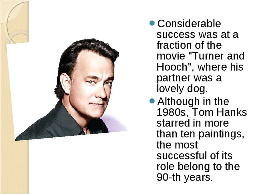 Considerable success was at a fraction of the movie "Turner and Hooch", where...