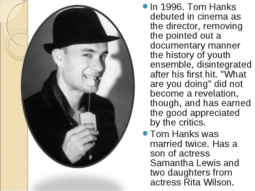 In 1996. Tom Hanks debuted in cinema as the director, removing the pointed ou...