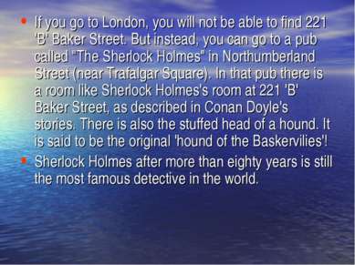If you go to London, you will not be able to find 221 'B' Baker Street. But i...
