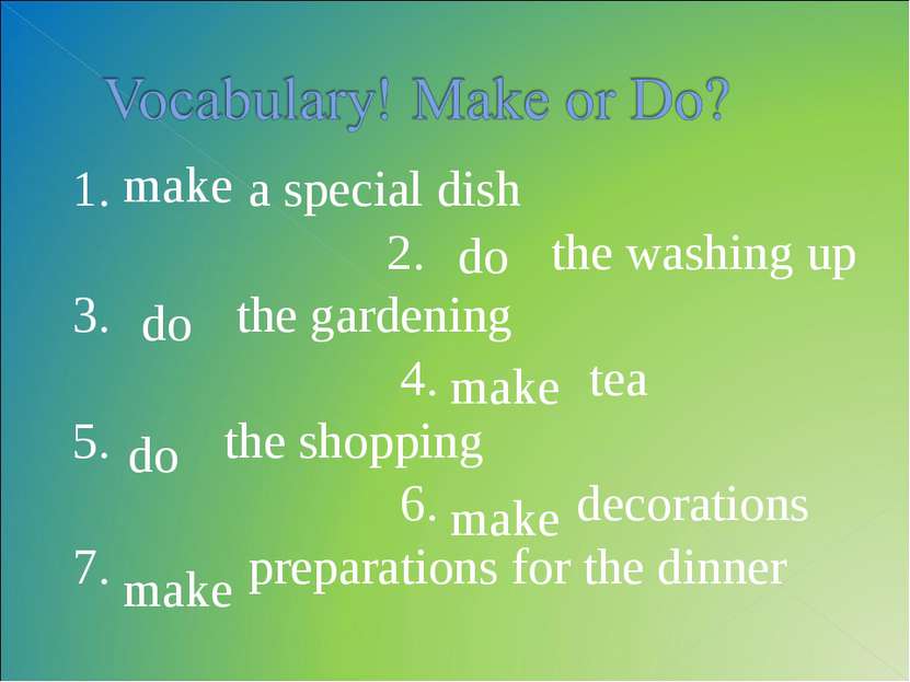 1. a special dish 2. the washing up 3. the gardening 4. tea 5. the shopping 6...