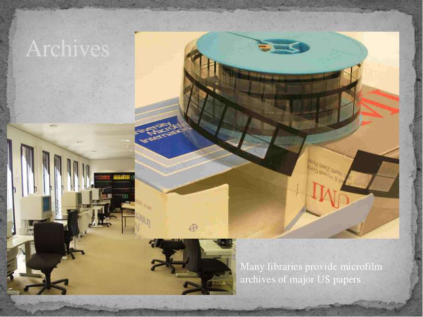 Archives Many libraries provide microfilm archives of major US papers
